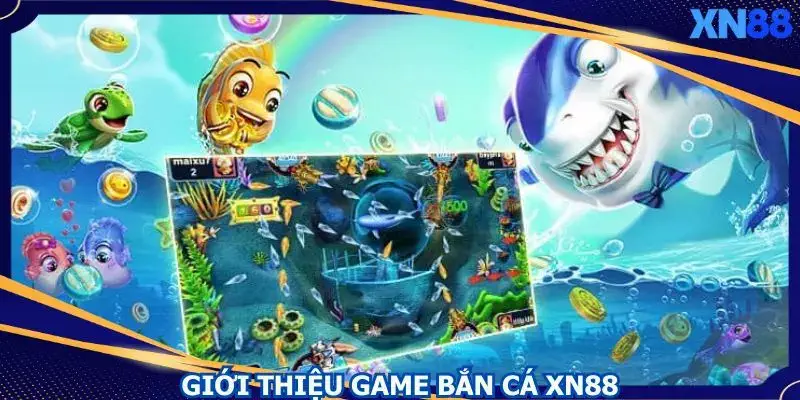 Bắn cá XN88 được nhiều người chơi yêu thích tham gia Bắn cá XN88 được nhiều người chơi yêu thích tham gia