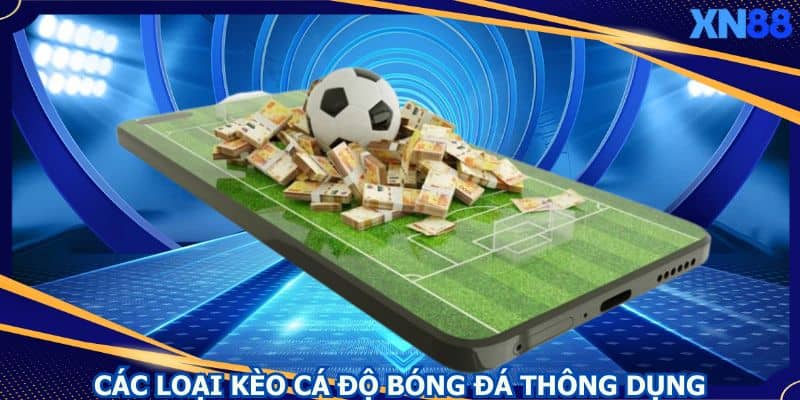 Cá cược bóng đá có nhiều dạng kèo khác nhau Cá cược bóng đá có nhiều dạng kèo khác nhau