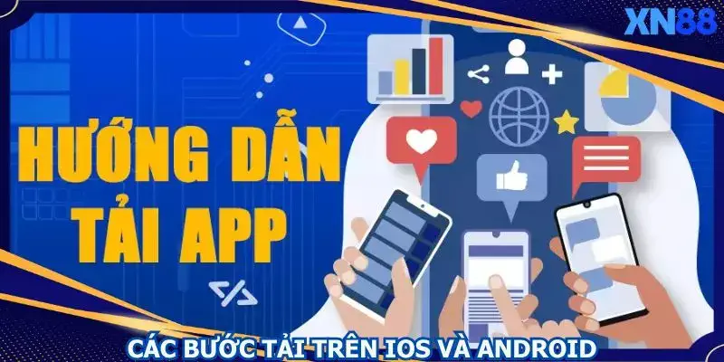 Các bước tải Tải app XN88 trên điện thoại iOS và Android Các bước tải Tải app XN88 trên điện thoại iOS và Android