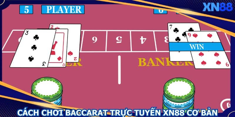 Cách chơi baccarat trực tuyến XN88 cơ bản Cách chơi baccarat trực tuyến XN88 cơ bản