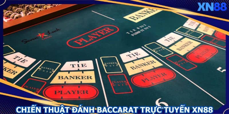 Chiến thuật đánh baccarat trực tuyến XN88 dễ ăn Chiến thuật đánh baccarat trực tuyến XN88 dễ ăn