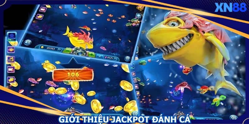 Jackpot Đánh Cá mang tới cơ hội đổi đời cho người chơi Jackpot Đánh Cá mang tới cơ hội đổi đời cho người chơi