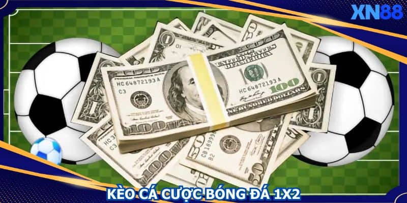 Kèo cá cược bóng đá 1x2 Kèo cá cược bóng đá 1x2