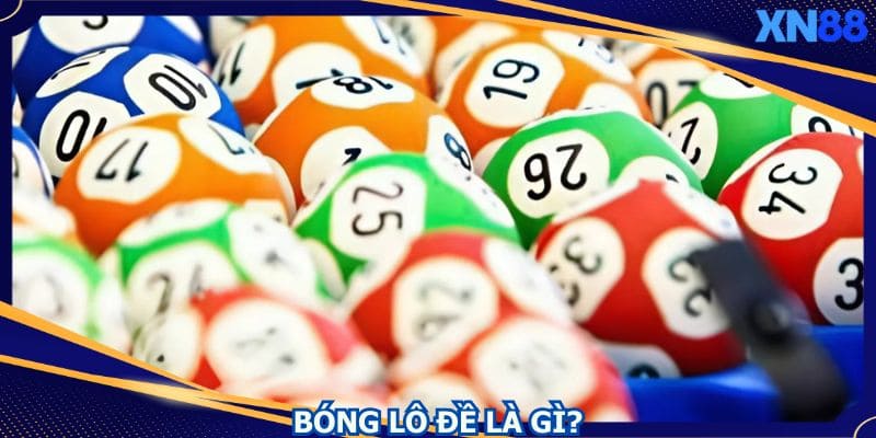 Người chơi cần nắm rõ khái niệm bóng lô đề Người chơi cần nắm rõ khái niệm bóng lô đề