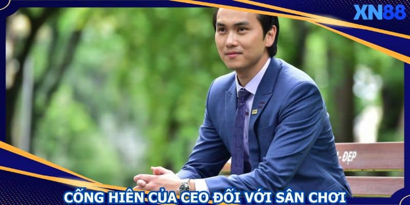Những cống hiến của CEO MTP XN88 cho sân chơi Những cống hiến của CEO MTP XN88 cho sân chơi