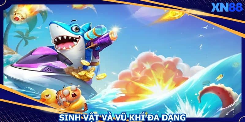 Sinh vật và vũ khí vô cùng ấn tượng trong Bắn Cá Vui Vẻ Sinh vật và vũ khí vô cùng ấn tượng trong Bắn Cá Vui Vẻ