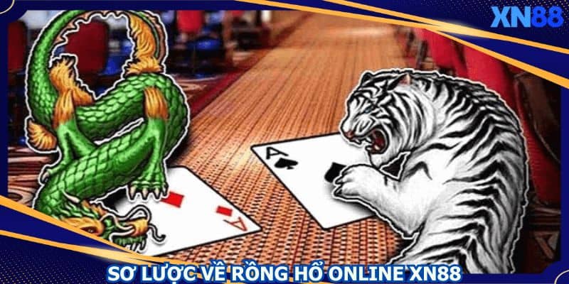 Sơ lược về rồng hổ online XN88 Sơ lược về rồng hổ online XN88
