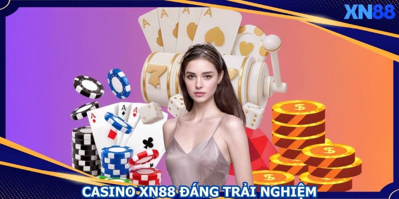 Thế giới casino XN88 đáng để người chơi trải nghiệm Thế giới casino XN88 đáng để người chơi trải nghiệm