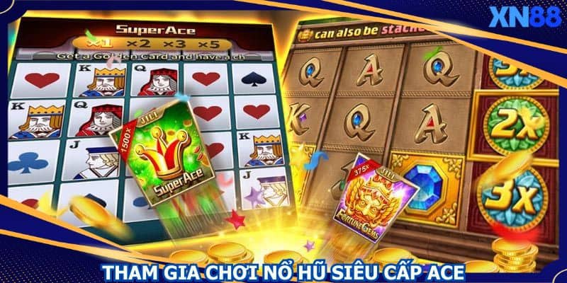 Tiến hành chơi nổ hũ siêu cấp ACE Tiến hành chơi nổ hũ siêu cấp ACE